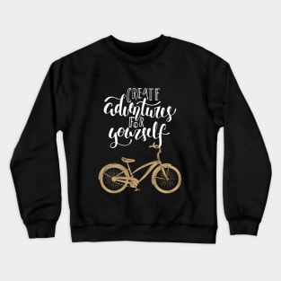 Create Adventures For Yourself Typography Travel Text With Bicycle Crewneck Sweatshirt